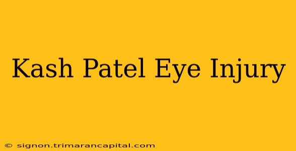 Kash Patel Eye Injury