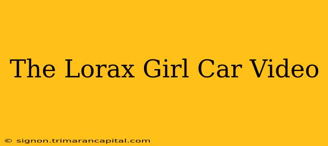 The Lorax Girl Car Video