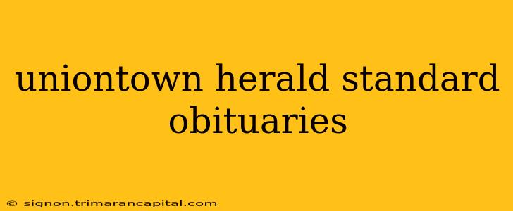 uniontown herald standard obituaries